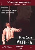 Matthew - L'ultima illusione ep. #2 di 8 (eBook, ePUB)