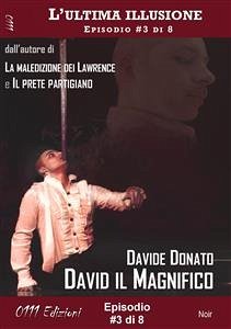 David il Magnifico - L'ultima illusione ep. #3 di 8 (eBook, ePUB) - Donato, Davide