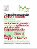 Tronco, braccia, spalle, mani - Dolori e disturbi: rivoluzionario ed efficace metodo non invasivo mediante l'utilizzo dei colori e delle frequenze corrispondenti a ciascun Fiore di Bach in base alle mappe di Kramer. (eBook, ePUB)