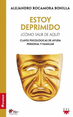 Estoy deprimido : ¿cómo salir de aquí? : claves psicológicas de ayuda personal y familiar - Bermejo, José Carlos (); Rocamora, Alejandro