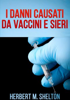 Danni causati da SIERI e VACCINI (eBook, ePUB) - Shelton, Herbert M.