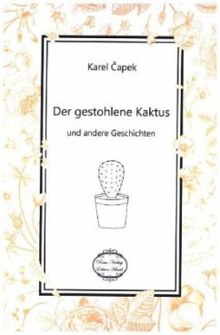 Der gestohlene Kaktus und andere Geschichten - Capek, Karel