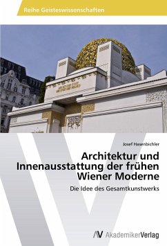 Architektur und Innenausstattung der frühen Wiener Moderne - Hasenbichler, Josef