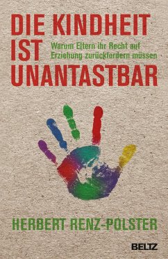 Die Kindheit ist unantastbar (eBook, PDF) - Renz-Polster, Herbert