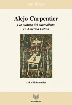 Alejo Carpentier y la cultura del surrealismo en América Latina (eBook, ePUB) - Birkenmaier, Anke