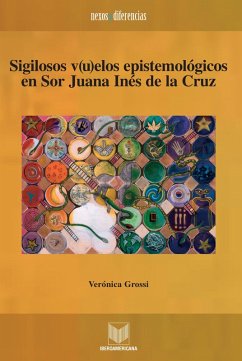 Cover Sigilosos v(u)elos epistemológicos en Sor Juana Inés de la Cruz (eBook, ePUB)