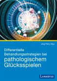 Differentielle Behandlungsstrategien beim pathologischen Glücksspielen (eBook, PDF)