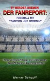 SV Werder Bremen - Von Tradition und Herzblut für den Fußball (eBook, ePUB)