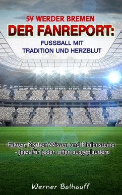 SV Werder Bremen - Von Tradition und Herzblut für den Fußball (eBook, ePUB) - Balhauff, Werner