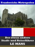 Le Mans - Der etwas andere Stadt- und Reiseführer - Mit Reise - Wörterbuch Deutsch-Französisch (eBook, ePUB)