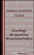 Grundlage der gesamten Wissenschaftslehre Johann Gottlieb Fichte Author