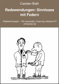 Redewendungen: Sinnloses mit Federn (eBook, ePUB)