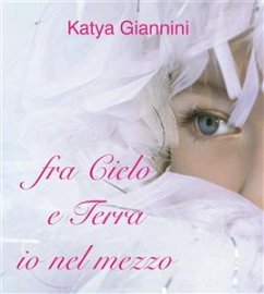 fra Cielo e Terra io nel mezzo (eBook, ePUB) - Giannini, Katya