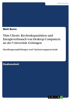 Thin Clients. Rechenkapazitäten und Energieverbrauch von Desktop Computern an der Universität Göttingen - Burns, Matt