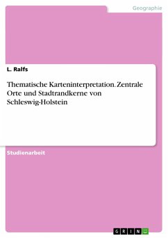 Thematische Karteninterpretation. Zentrale Orte und Stadtrandkerne von Schleswig-Holstein - Ralfs, L.