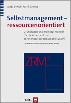 Selbstmanagement - ressourcenorientiert - Storch, Maja;Krause, Frank