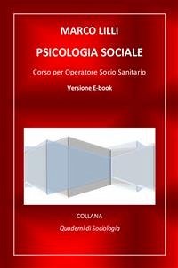 Psicologia sociale. Corso per operatore socio sanitario (eBook, PDF) - Lilli, Marco