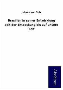 Brasilien in seiner Entwicklung seit der Entdeckung bis auf unsere Zeit