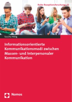 Informationsorientierte Kommunikationsmodi zwischen Massen- und interpersonaler Kommunikation - Hölig, Sascha