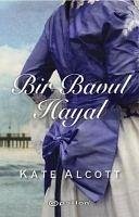 Bir Bavul Hayal - Alcott, Kate