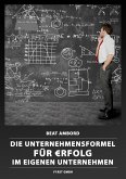 Die Unternehmensformel für €rfolg im eigenen Unternehmen (eBook, ePUB)