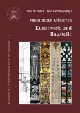 Freiburger Münster - Kunstwerk und Baustelle