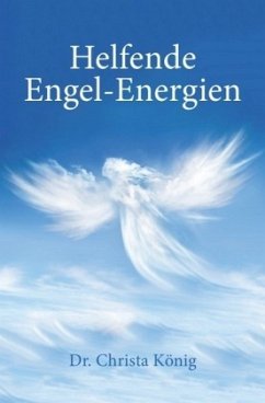 Helfende Engel-Energien - König, Christa