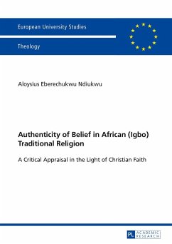 Authenticity of Belief in African (Igbo) Traditional Religion - Ndiukwu, Aloysius