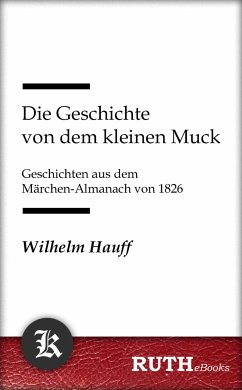 Die Geschichte von dem kleinen Muck (eBook, ePUB) - Hauff, Wilhelm