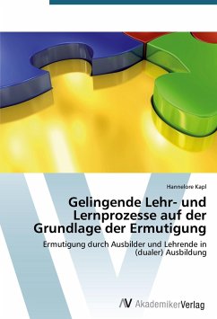 Gelingende Lehr- und Lernprozesse auf der Grundlage der Ermutigung - Kapl, Hannelore