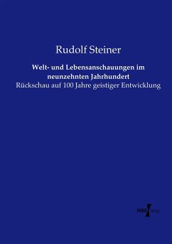 Welt- und Lebensanschauungen im neunzehnten Jahrhundert - Steiner, Rudolf