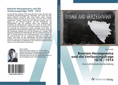 Bosnien-Herzegowina und die Verfassungsfrage 1878 - 1914