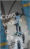 Cosa vedere a Firenze (eBook, ePUB)