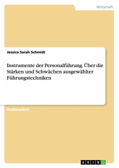 Instrumente der Personalführung. Über die Stärken und Schwächen ausgewählter Führungstechniken - Schmidt, Jessica S.