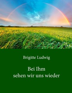 Bei Ihm sehen wir uns wieder - Ludwig, Brigitte