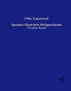 Spamers illustrierte Weltgeschichte - Kaemmel, Otto