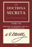 La doctrina secreta VI : obejto de los misterios y práctica de la filosofía oculta