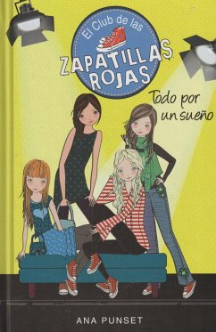 El Club de las Zapatillas Rojas 3. Todo por un sueño - Punset Martínez, Ana; Punset, Ana