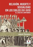 Religión, muerte y sexualidad en los siglos XVI-XVIII : el caso de Cantabria