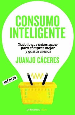 Consumo inteligente : todo lo que debes saber para comprar mejor y gastar menos - Càceres, Juanjo