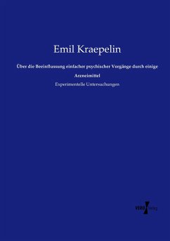 Über die Beeinflussung einfacher psychischer Vorgänge durch einige Arzneimittel - Kraepelin, Emil