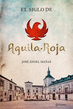 El siglo de Águila Roja - Mañas, José Ángel