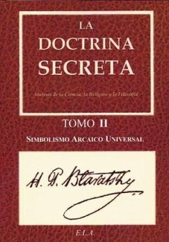 La doctrina secreta II : simbolismo arcaico universal - Blavatsky, H. P.