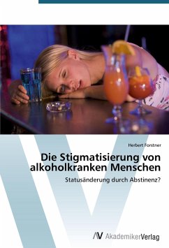 Die Stigmatisierung von alkoholkranken Menschen - Forstner, Herbert