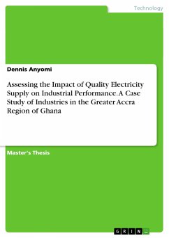 Assessing the Impact of Quality Electricity Supply on Industrial Performance. A Case Study of Industries in the Greater Accra Region of Ghana - Anyomi, Dennis