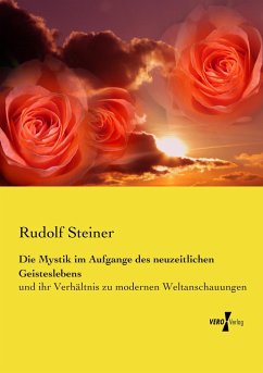 Die Mystik im Aufgange des neuzeitlichen Geisteslebens - Steiner, Rudolf