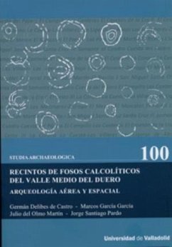 Recintos de fosos calcolíticos del valle medio del Duero : arqueología aérea y espacial - Delibes de Castro, Germán