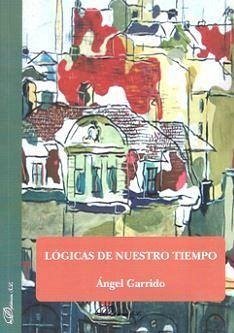 Lógicas de nuestro tiempo - Garrido Bullón, Ángel