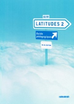 Latitudes: A2/B1 - Guide pédagogique - Cocton, Marie-Noëlle; Lainé, Emmanuel; Loiseau, Yves; Merieux, Regine