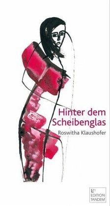 Hinter dem Scheibenglas Hinter dem Scheibenglas